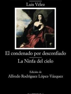 EL CONDENADO POR DESCONFIADO/ LA NINFA DEL CIELO